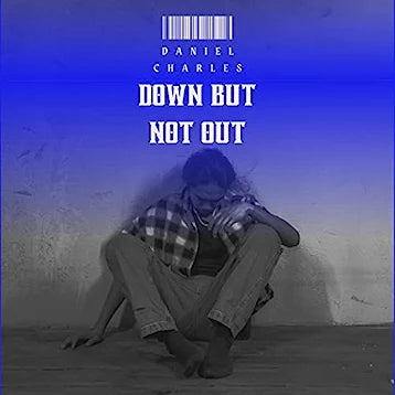 Daniel Charles Cook - ‘Down But Not Out’