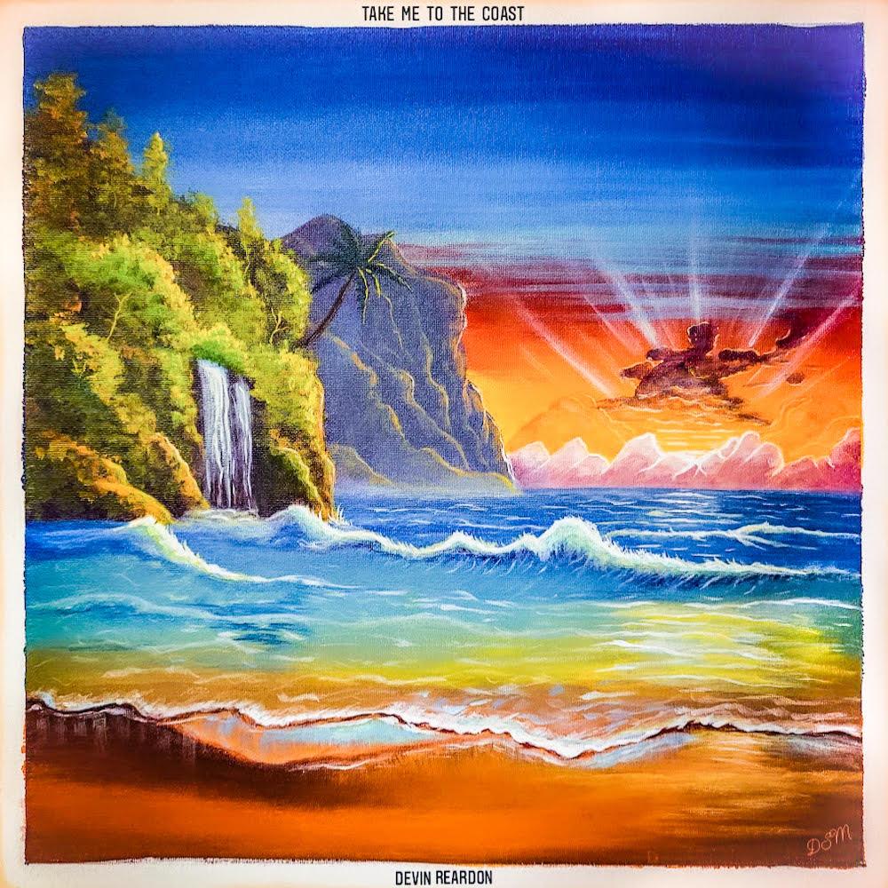 Devin Reardon – ‘Take Me To The Coast’