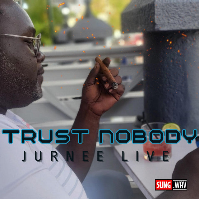 Jurnee Live - ‘Trust Nobody’