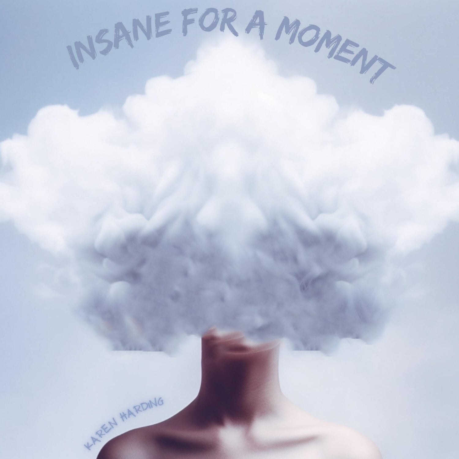 Karen Harding - 'Insane For A Moment'.