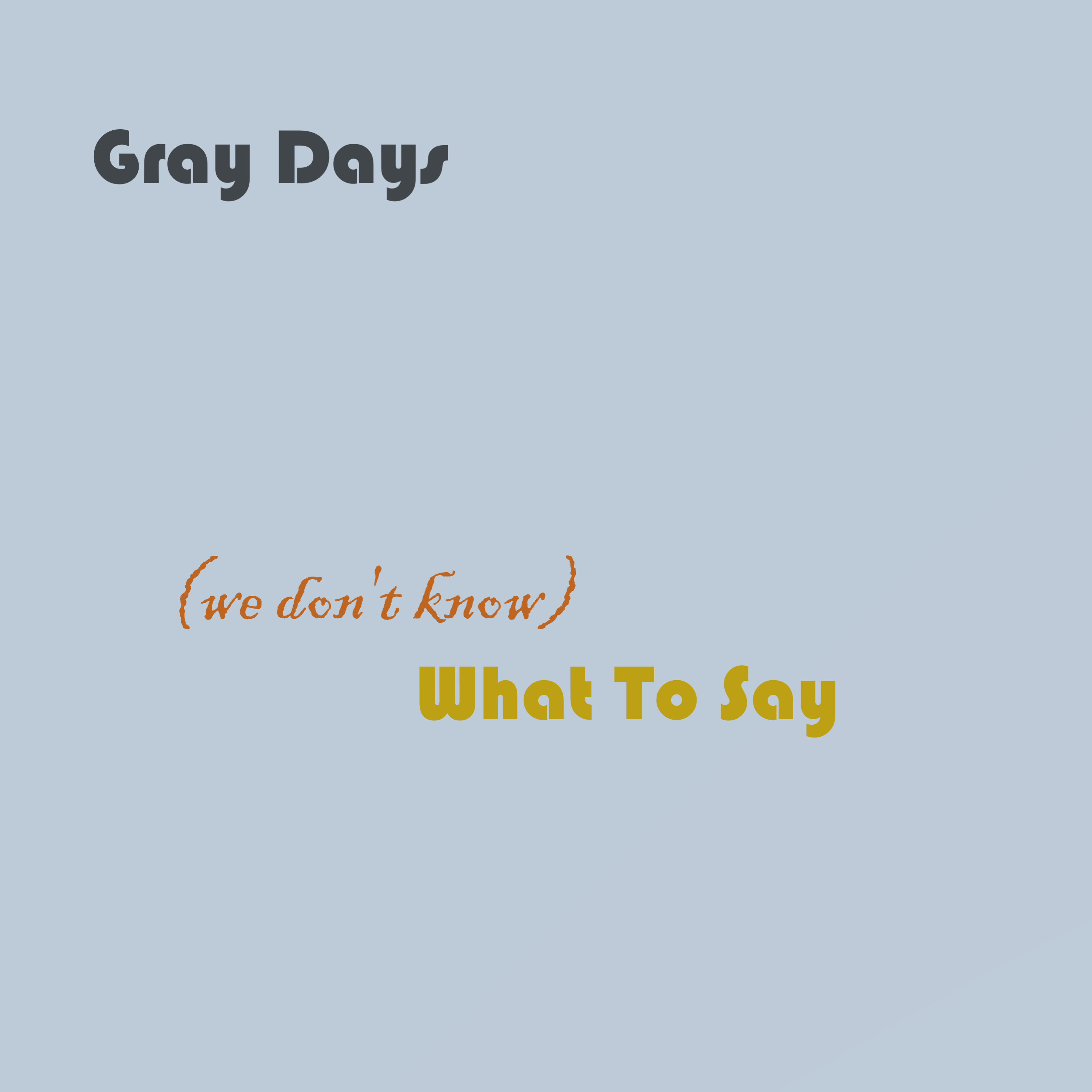 Gray Days An Organic Evolution of His Sound with New Single 'What To Say'