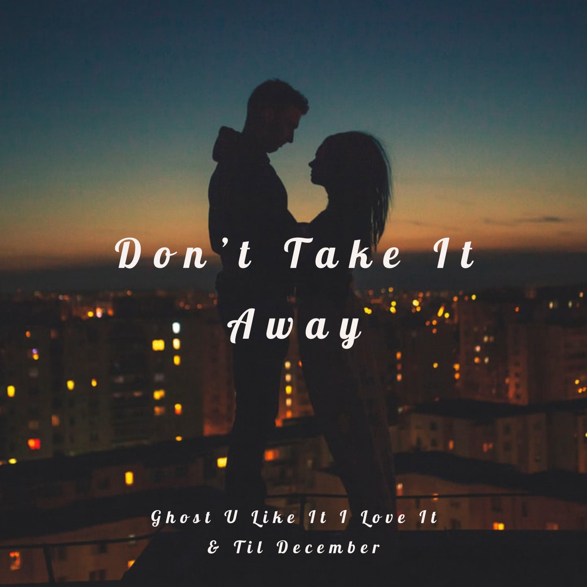 Ghost U Like It I Love It - ‘Don’t Take It Away’