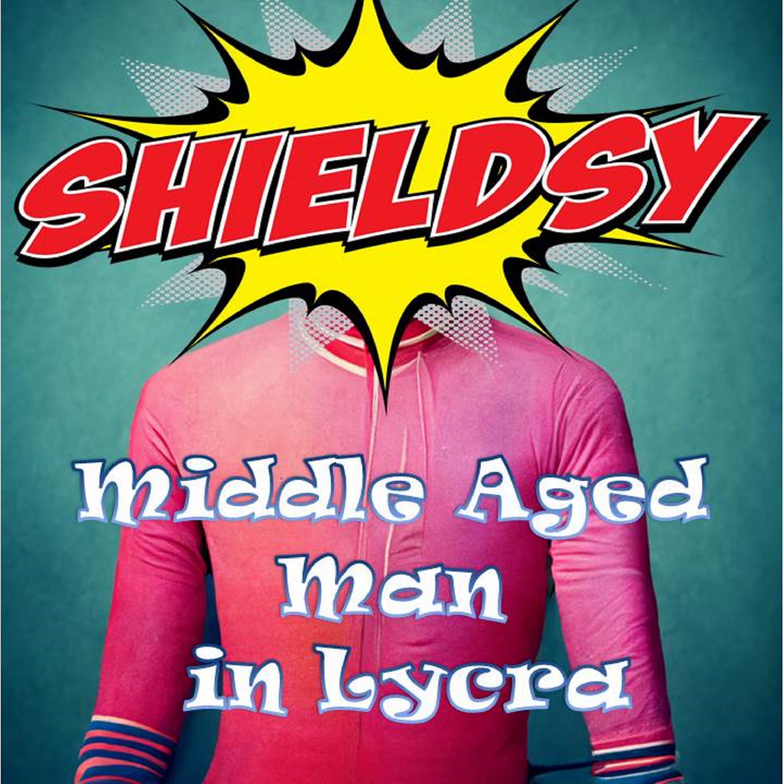 Shieldsy – ‘Middle Aged Man in Lycra’