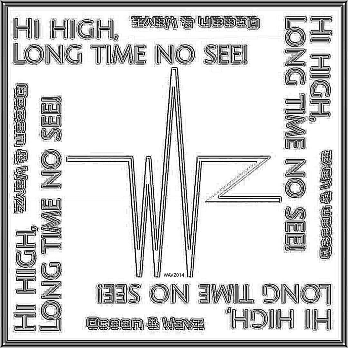 Ocean & Wavz – ‘Hi High, Long Time No See!’