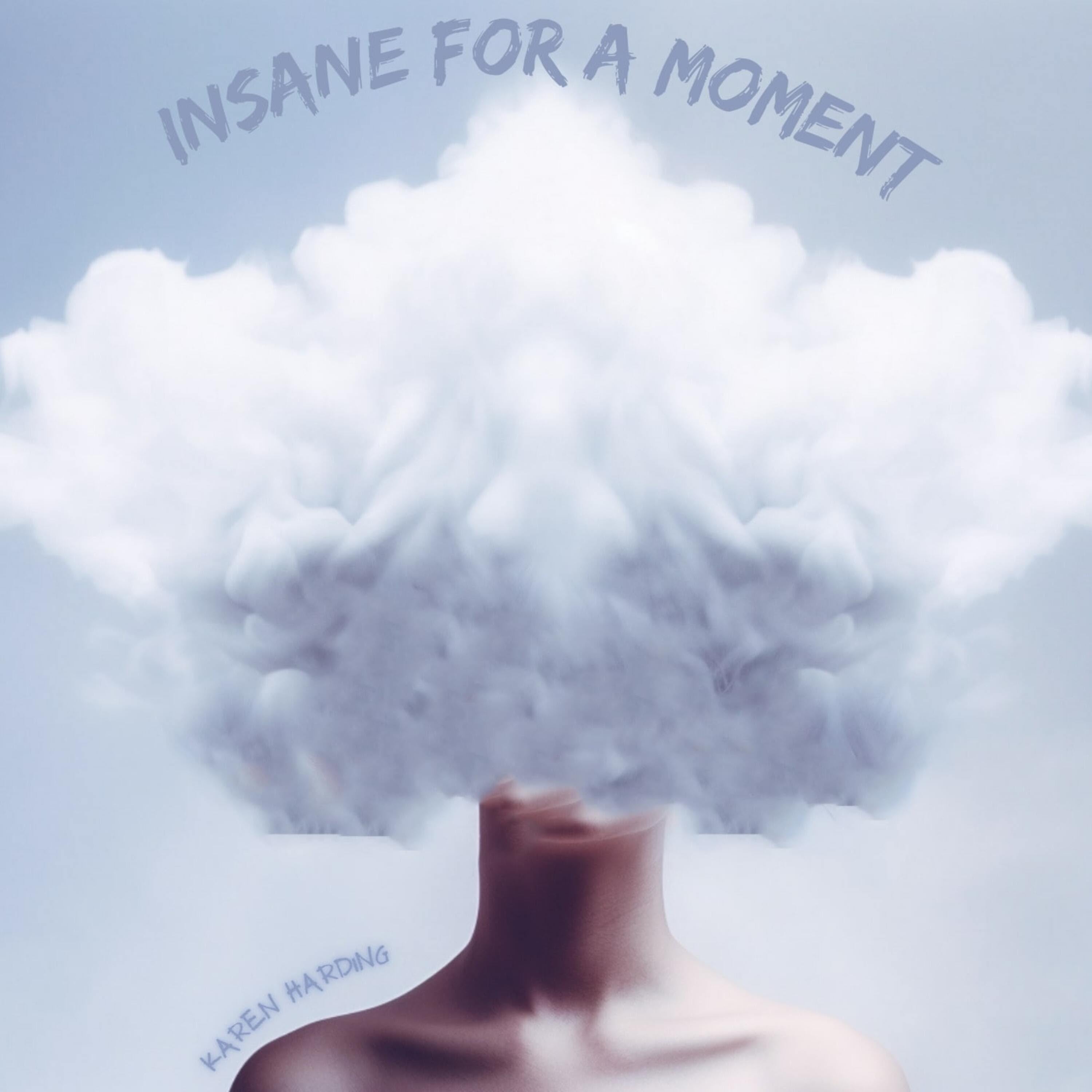 Karen Harding - 'Insane For A Moment'.